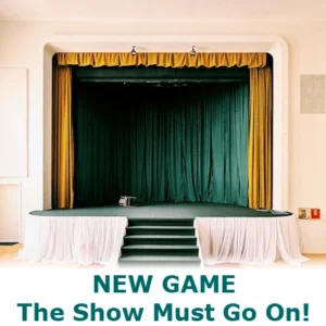 New game - The Show Must Go On!